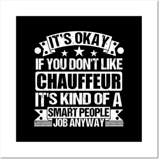 Chauffeur lover It's Okay If You Don't Like Chauffeur It's Kind Of A Smart People job Anyway Posters and Art